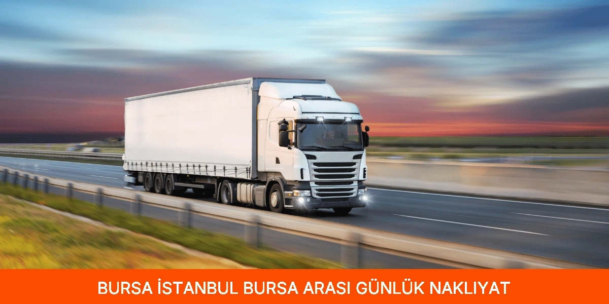 İstanbul Bursa Arası Günlük Nakliyat