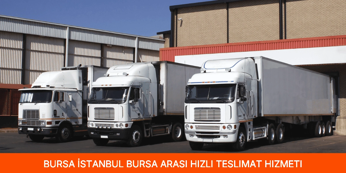 İstanbul Bursa Arası Hızlı Teslimat Hizmeti